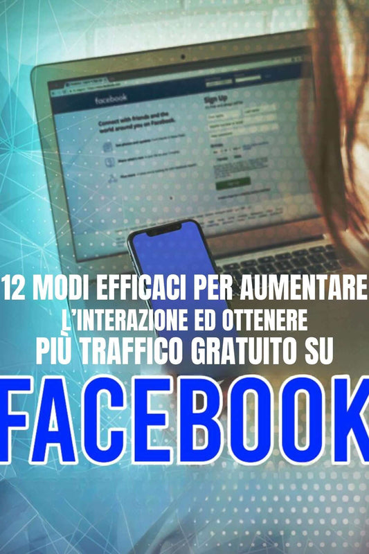 12 Modi Efficaci per Aumentare l'Interazione per Ottenere Più Traffico Gratuito su FacebookAumento interazione Facebook, Collaborazioni social media, Concorsi e giveaway online, Contenuto coinvolgente Facebook, Hashtag strategici, Incrementare visibilità