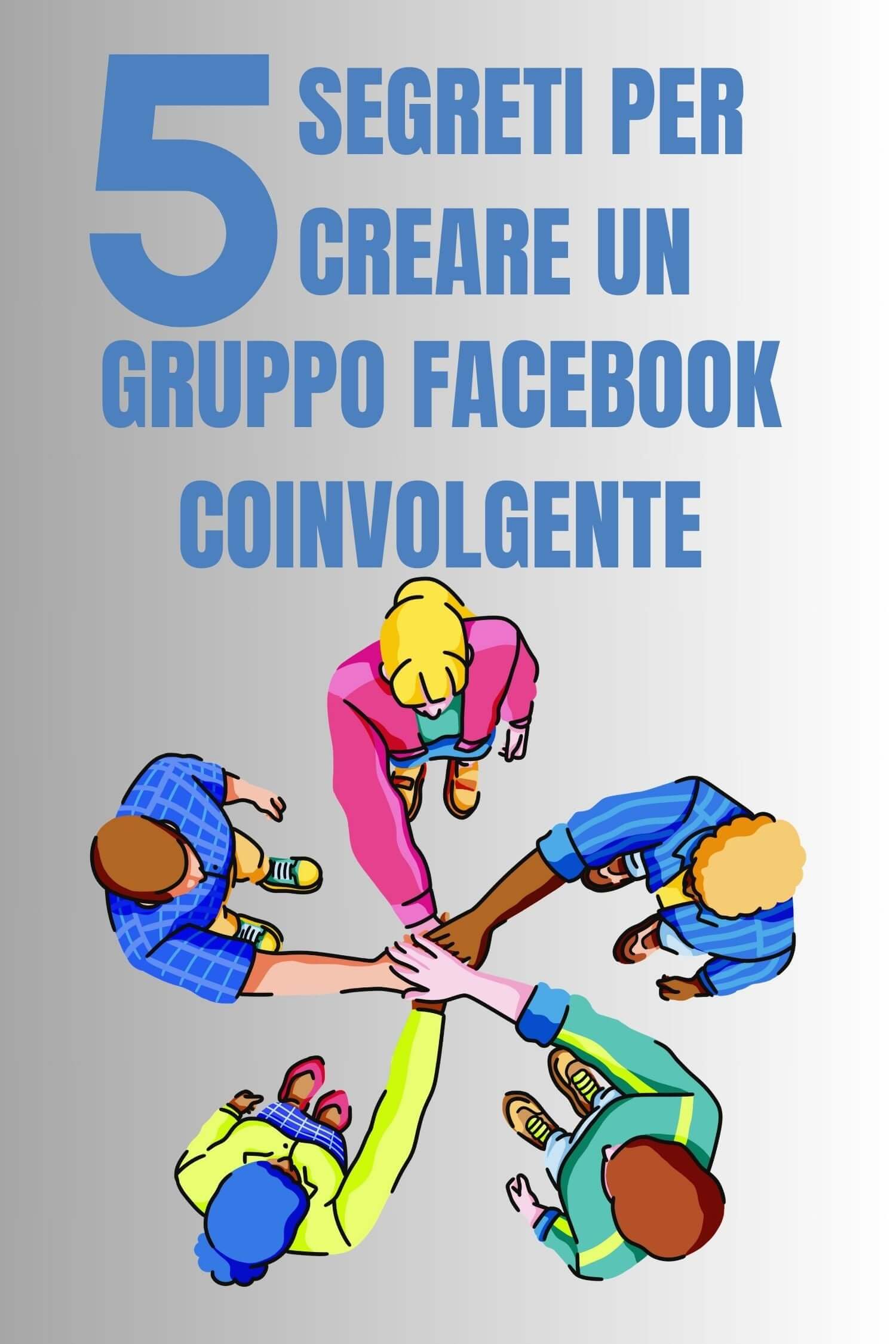 5 Segreti per creare un gruppo facebook coinvolgenteCoinvolgimento, Coinvolgimento del pubblico, Community online, Crescita del gruppo, Funzionalità avanzate Facebook, Gestione efficace, Gruppo Facebook, Identità di gruppo, Marketing Online, Promozione gr